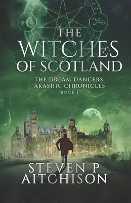 The Witches of Scotland: Tancerze snów: Kroniki Akaszy Księga 1 - The Witches of Scotland: The Dream Dancers: Akashic Chronicles Book 1