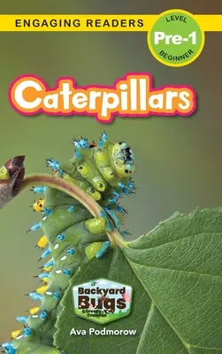 Gąsienice: Robaki podwórkowe i pełzające gąsienice (Angażujące czytanki, poziom Pre-1) - Caterpillars: Backyard Bugs and Creepy-Crawlies (Engaging Readers, Level Pre-1)