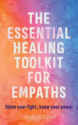 Jak być wysoce wrażliwym i wzmocnionym: Rewolucyjny przewodnik uzdrawiania dla empatów - How to Be Highly Sensitive and Empowered: A Revolutionary Healing Guide for Empaths
