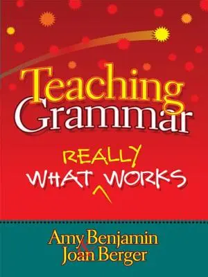 Nauczanie gramatyki: co naprawdę działa - Teaching Grammar: What Really Works