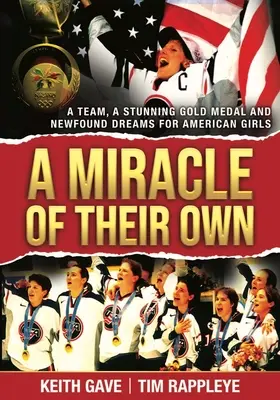 Ich własny cud: drużyna, oszałamiający złoty medal i nowe marzenia amerykańskich dziewcząt - A Miracle of Their Own: A Team, a Stunning Gold Medal and Newfound Dreams for American Girls