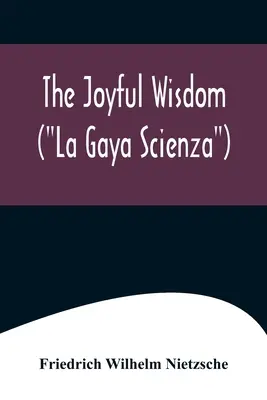 Radosna mądrość (La Gaya Scienza) - The Joyful Wisdom (La Gaya Scienza)