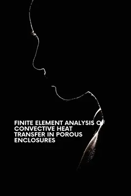 Analiza elementów skończonych konwekcyjnego transferu ciepła w porowatych obudowach - Finite Element Analysis of Convective Heat Transfer in Porous Enclosures