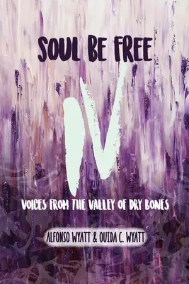 Soul Be Free IV: Głosy z doliny suchych kości - Soul Be Free IV: Voices From the Valley of Dry Bones