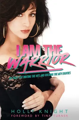 Jestem wojownikiem: Moje szalone życie, pisanie hitów i rockowe MTV lat osiemdziesiątych - I Am the Warrior: My Crazy Life Writing the Hits and Rocking the MTV Eighties