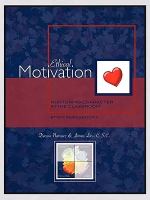 Etyczna motywacja: Kształtowanie charakteru w klasie, Ethex Series Book 3 - Ethical Motivation: Nurturing Character in the Classroom, Ethex Series Book 3