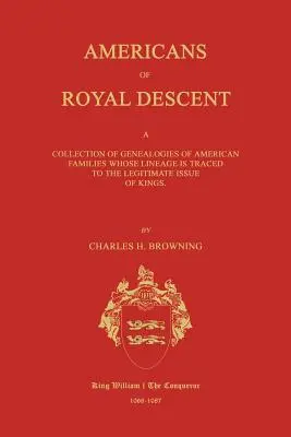 Amerykanie o królewskim pochodzeniu. Zbiór genealogii amerykańskich rodzin, których pochodzenie wywodzi się z legalnej emisji królów. Wydanie drugie - Americans of Royal Descent. a Collection of Genealogies of American Families Whose Lineage Is Traced to the Legitmate Issue of Kings. Second Edition