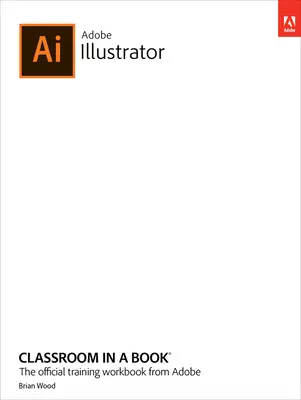 Adobe Illustrator Classroom in a Book (wydanie 2023) - Adobe Illustrator Classroom in a Book (2023 Release)