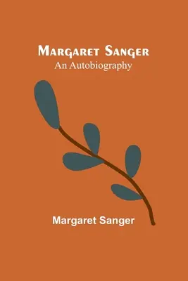 Margaret Sanger: autobiografia - Margaret Sanger: an autobiography