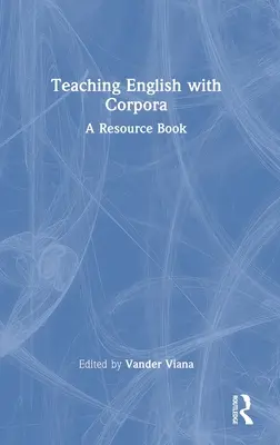 Nauczanie języka angielskiego z Corpora: A Resource Book - Teaching English with Corpora: A Resource Book