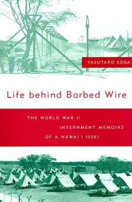 Życie za drutem kolczastym: Wspomnienia internowanego Issei z Hawajów z czasów II wojny światowej - Life Behind Barbed Wire: The World War II Internment Memoirs of a Hawaii Issei