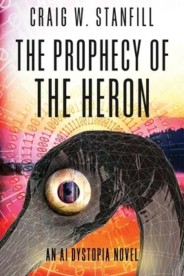 The Prophecy of the Heron: Powieść dystopijna o sztucznej inteligencji - The Prophecy of the Heron: An AI Dystopia Novel