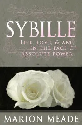 Sybille: Życie, miłość i sztuka w obliczu władzy absolutnej - Sybille: Life, Love, & Art in the Face of Absolute Power