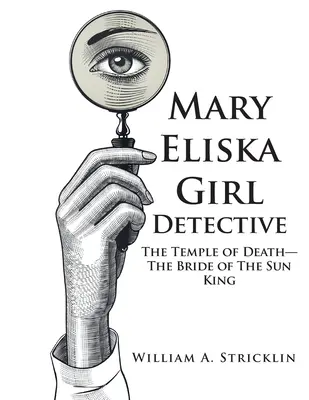 Mary Eliska Girl Detective: Świątynia śmierci - Oblubienica Króla Słońce - Mary Eliska Girl Detective: The Temple of Death - The Bride of The Sun King