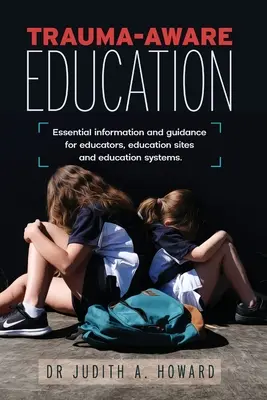 Edukacja świadoma traumy: Niezbędne informacje i wskazówki dla nauczycieli, placówek edukacyjnych i systemów edukacyjnych - Trauma-Aware Education: Essential information and guidance for educators, education sites and education systems