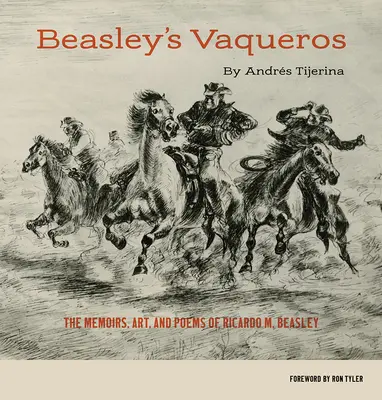 Beasley's Vaqueros: Wspomnienia, sztuka i wiersze Ricardo M. Beasleya - Beasley's Vaqueros: The Memoirs, Art, and Poems of Ricardo M. Beasley