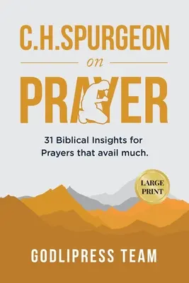 C. H. Spurgeon on Prayer: 31 biblijnych spostrzeżeń dotyczących modlitw, które przynoszą wiele korzyści (DUŻY DRUK) - C. H. Spurgeon on Prayer: 31 Biblical Insights for Prayers that avail much (LARGE PRINT)