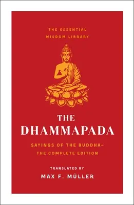 Dhammapada: powiedzenia Buddy (Essential Wisdom Library) - The Dhammapada: Sayings of the Buddha (Essential Wisdom Library)