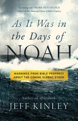 Jak było za dni Noego: ostrzeżenia z proroctw biblijnych o nadchodzącej globalnej burzy - As It Was in the Days of Noah: Warnings from Bible Prophecy about the Coming Global Storm