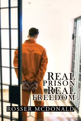 Prawdziwe więzienie, prawdziwa wolność - Real Prison Real Freedom