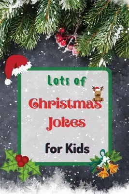 Mnóstwo świątecznych dowcipów dla dzieci: interaktywna książka z dowcipami na Boże Narodzenie dla dzieci i rodziny - Lots of Christmas Jokes for Kids: Interactive Christmas Game Joke Book for Kids and Family