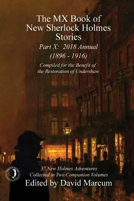 The MX Book of New Sherlock Holmes Stories - Part X: 2018 Annual (1896-1916) (Seria MX Book of New Sherlock Holmes Stories) - The MX Book of New Sherlock Holmes Stories - Part X: 2018 Annual (1896-1916) (MX Book of New Sherlock Holmes Stories Series)