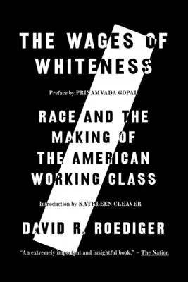 The Wages of Whiteness: Rasa i kształtowanie się amerykańskiej klasy robotniczej - The Wages of Whiteness: Race and the Making of the American Working Class