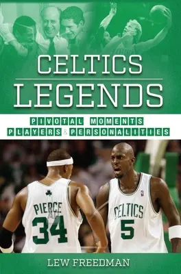 Legendy Celtics: Kluczowe momenty, zawodnicy i osobowości - Celtics Legends: Pivotal Moments, Players, and Personalities