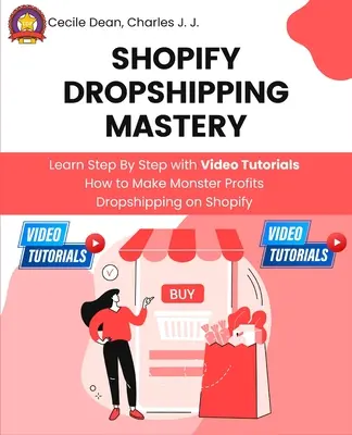 Shopify Dropshipping Mastery: Naucz się krok po kroku z samouczkami wideo, jak zarabiać na dropshippingu na Shopify - Shopify Dropshipping Mastery: Learn Step By Step with Video Tutorials How to Make Monster Profits Dropshipping on Shopify