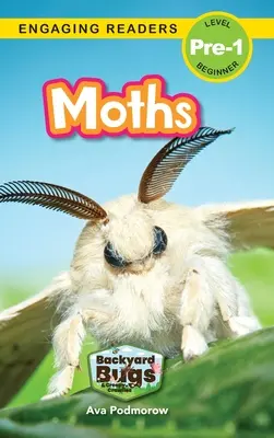 Ćmy: Podwórkowe robale i pełzacze (Angażujące czytanki, poziom Pre-1) - Moths: Backyard Bugs and Creepy-Crawlies (Engaging Readers, Level Pre-1)