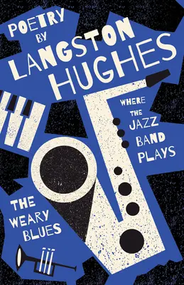 Where the Jazz Band Plays - The Weary Blues - Poezja Langstona Hughesa - Where the Jazz Band Plays - The Weary Blues - Poetry by Langston Hughes