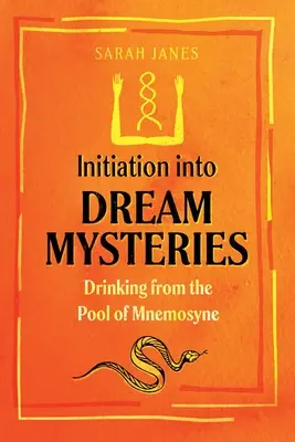 Inicjacja w tajemnice snów: Picie z basenu Mnemosyne - Initiation Into Dream Mysteries: Drinking from the Pool of Mnemosyne
