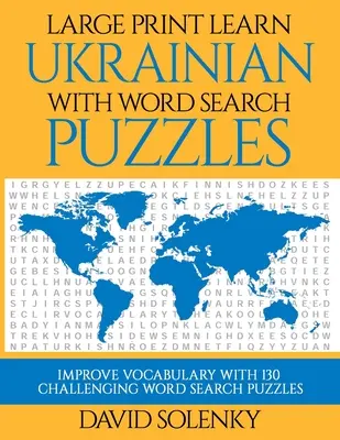 Large Print Learn Ukrainian with Word Search Puzzles: Naucz się słownictwa w języku ukraińskim dzięki trudnym, łatwym do odczytania zagadkom do wyszukiwania słów. - Large Print Learn Ukrainian with Word Search Puzzles: Learn Ukrainian Language Vocabulary with Challenging Easy to Read Word Find Puzzles