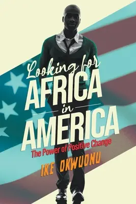 Szukając Afryki w Ameryce: Siła pozytywnych zmian - Looking for Africa in America: The Power of Positive Change