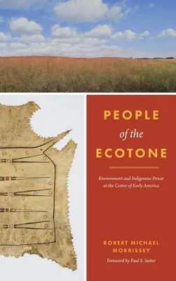 Ludzie ekotonu: Środowisko i rdzenna władza w centrum wczesnej Ameryki - People of the Ecotone: Environment and Indigenous Power at the Center of Early America