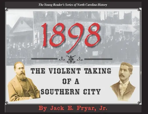 1898: Gwałtowne przejęcie południowego miasta - 1898: The Violent Taking of a Southern City