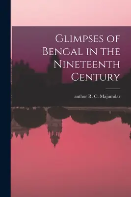 Migawki z Bengalu w dziewiętnastym wieku - Glimpses of Bengal in the Nineteenth Century