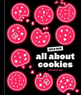 Wszystko o ciasteczkach: Książka kucharska baru mlecznego - All about Cookies: A Milk Bar Baking Book