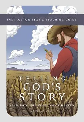 Opowiadanie historii Boga, rok drugi: Królestwo Niebieskie: Tekst instruktażowy i przewodnik dydaktyczny - Telling God's Story, Year Two: The Kingdom of Heaven: Instructor Text & Teaching Guide