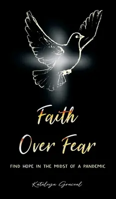 Wiara ponad strachem: znajdź nadzieję w środku pandemii - Faith Over Fear: Find Hope in the Midst of a Pandemic