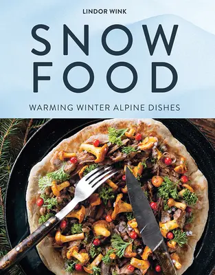 Śnieżne jedzenie: Rozgrzewające zimowe dania alpejskie - Snow Food: Warming Winter Alpine Dishes