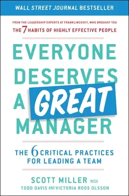 Każdy zasługuje na świetnego menedżera: 6 krytycznych praktyk kierowania zespołem - Everyone Deserves a Great Manager: The 6 Critical Practices for Leading a Team