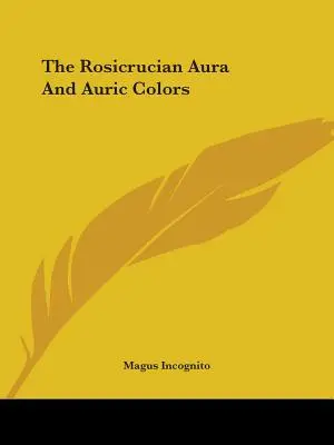 Różokrzyżowa aura i kolory aury - The Rosicrucian Aura and Auric Colors