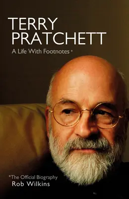 Terry Pratchett: Życie z przypisami: Oficjalna biografia - Terry Pratchett: A Life with Footnotes: The Official Biography