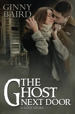 Duch z sąsiedztwa (historia miłosna) - The Ghost Next Door (A Love Story)