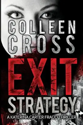 Strategia wyjścia: Thriller prawniczy o oszustwie Kateriny Carter - Exit Strategy: A Katerina Carter Fraud Legal Thriller