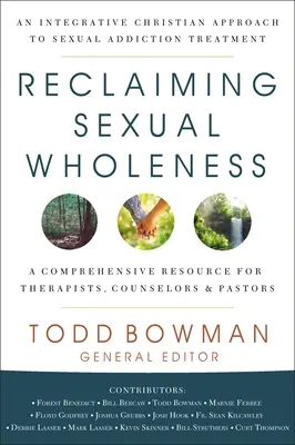 Odzyskiwanie seksualnej całości: Integracyjne chrześcijańskie podejście do leczenia uzależnień seksualnych - Reclaiming Sexual Wholeness: An Integrative Christian Approach to Sexual Addiction Treatment