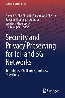 Bezpieczeństwo i ochrona prywatności w sieciach Iot i 5g: Techniki, wyzwania i nowe kierunki - Security and Privacy Preserving for Iot and 5g Networks: Techniques, Challenges, and New Directions