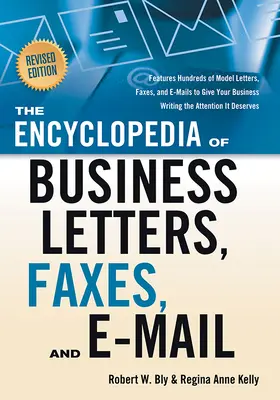 The Encyclopedia of Business Letters, Faxes, and E-Mail, Revised Edition: Zawiera setki wzorcowych listów, faksów i e-maili, które pomogą ci w biznesie. - The Encyclopedia of Business Letters, Faxes, and E-Mail, Revised Edition: Features Hundreds of Model Letters, Faxes, and E-Mails to Give Your Business