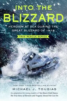 Into the Blizzard: Heroism at Sea During the Great Blizzard of 1978 [Adaptacja dla młodych czytelników] - Into the Blizzard: Heroism at Sea During the Great Blizzard of 1978 [The Young Readers Adaptation]